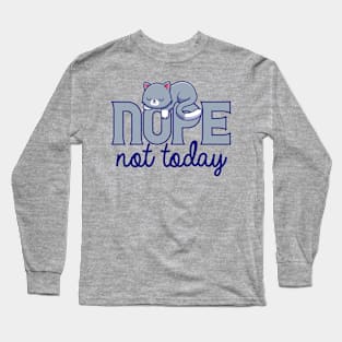 NOPE Not Today Long Sleeve T-Shirt